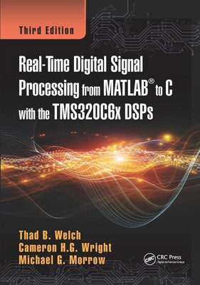 Real-Time Digital Signal Processing from MATLAB to C with the TMS320C6x DSPs by 