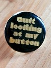 Vintage "QUIT LOOKING AT MY BUTTON" Enamel Metal Pin/Lapel/Badge — photo 2