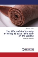 Teshome Assefa | The Effect Of The Viscosity Of Ready To Bake Teff Batter On...