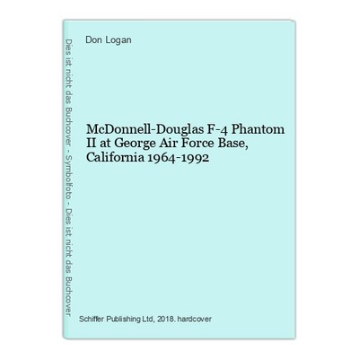 McDonnell-Douglas F-4 Phantom II at George Air Force Base, California 1964-1992 