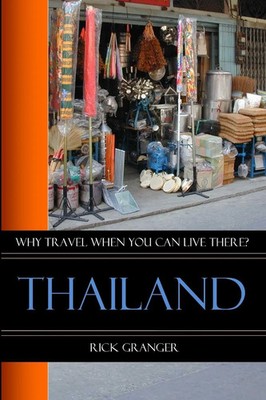 Rick Granger | Why Travel When You Can Live There? Thailand | Taschenbuch (2012)