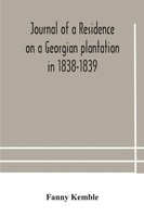 Journal Of A Residence On A Georgian Plantation In 1838-1839 Fanny Kemble Buch