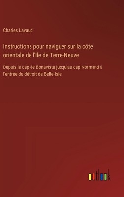 Instructions pour naviguer sur la cte orientale de l'le de Terre-Neuve: Depuis l