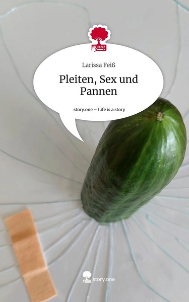 Larissa Feiß | Pleiten, Sex Und Pannen. Life Is A Story - story.one | Buch-image