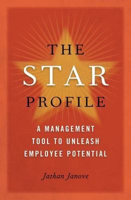 The Star Profile: A Management Tool to Unleash Employee Potential