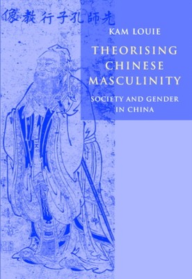 Louie - orising Chinese Masculinity  Society and Gender in China - New - X555z