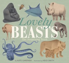 Lovely Beasts: The Surprising Truth - paperback Gardner, Kate|Smith, Heidi