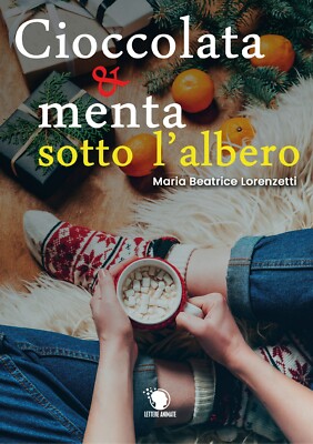 Schokolade und Minze unter dem Baum von Maria Beatrice Lorenzetti, 2019, Briefe »