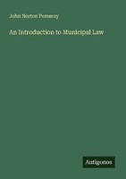 An Introduction To Municipal Law John Norton Pomeroy