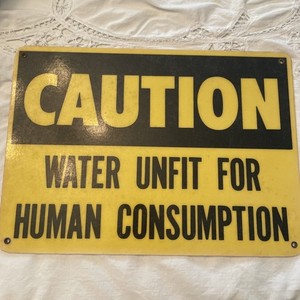 Caution Water Unfit For Human Consumption 10”x 14” Vintage roadSign