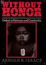 Without Honor : Defeat in Vietnam and Cambodia Hardcover Arnold R