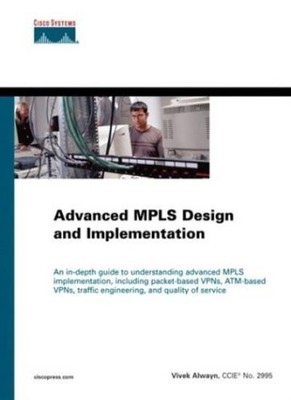 Advanced MPLS Design and Implementation: PLS, VNPs, WAN Switchin