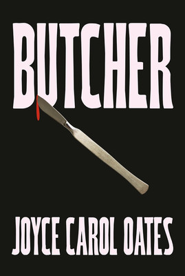 Butcher: Der lebendige neue Thriller von der mehrfach preisgekrönten Joyce Carol Oates -