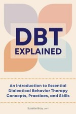 La TDC explicada: una introducción a los fundamentos de la terapia dialéctico-conductual...
