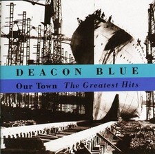 Image of Deacon Blue - Our Town: The Greatest Hits