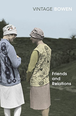 Friends and Relations By Elizabeth Bowen. 9780099287759