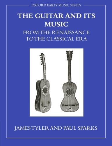 THE GUITAR AND ITS MUSIC FROM THE RENAISSANCE TO THE By James Tyler & Paul NEW