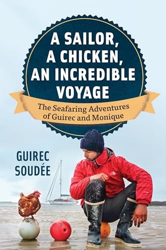 A Sailor, A Chicken, An Incredible Voyage: The Seafaring Adventu