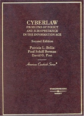 CYBERLAW: PROBLEMS OF POLICY AND JURISPRUDENCE IN THE By Patricia Bellia
