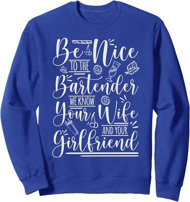 Be Nice to The Bartenders We Know Things Funny Design Unisex Crewneck Sweatshirt