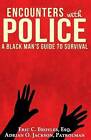 Encounters with Police: A Black Man's Guide to Survival by Eric C Broyles Esq, Adrian O Jackson (Paperback / softback, 2015)