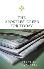Apostles' Creed for Today, Paperback by Gonzalez, Justo L., Used Good Conditi...