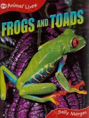 Animal Lives : Frogs and Toads Hardcover Sally Morgan