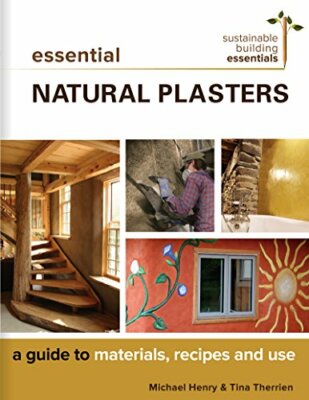 Essential Natural Plasters: A Guide to Material, Henry, Therrien Paperb PB.+