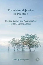 Transitional Justice in Practice: Conflict, Justice, and (2017)