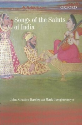 SONGS OF THE SAINTS OF INDIA By John Stratton Hawley & Mark Juer... *Very Good*