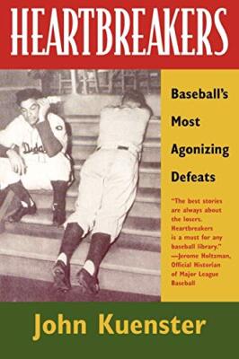 Heartbreakers: Baseball's Most Agonizing Defeats                               