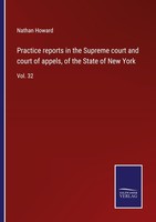 Practice Reports In The Supreme Court And Court Of Appels, Of The State Of New Y