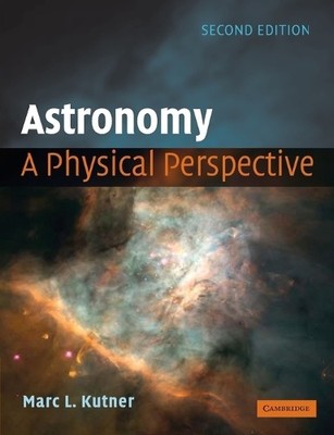 Marc L. Kutner Astronomy: A Physical Perspective (Taschenbuch)