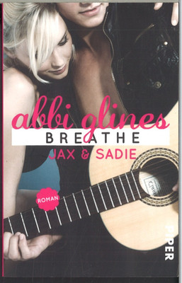 Breathe - Jax und Sadie von Abbi Glines (2015, Taschenbuch)