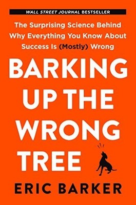 Barking Up the Wrong Tree [Paperback] [Jan 01, 2017]...