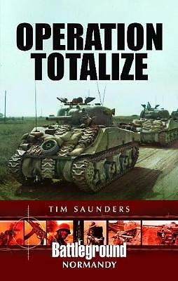 Operation Totalize by Tim Saunders (Paperback, 2019)