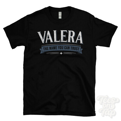 VALERA THE NAME YOU CAN TRUST T-SHIRT Herren & Damen Neuheit Familie Geschenkidee