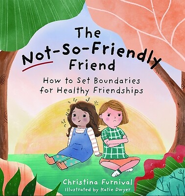 The Not-So-Friendly Friend How to Set B Christina Furnival Hardcover