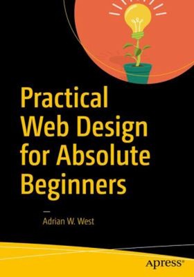 Practical Web Design for Absolute Beginners Paperback Adrian W. W