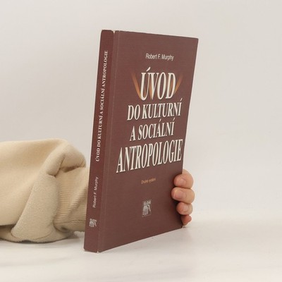 Úvod do kulturní a sociální antropologie  |  Robert Francis Murphy