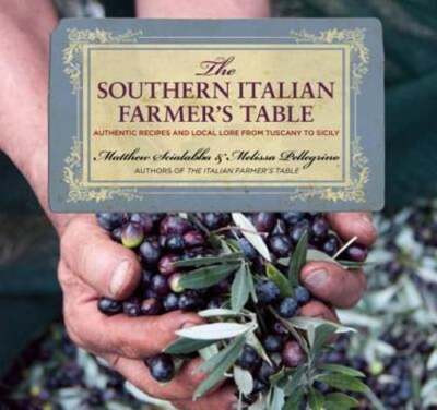 Southern Italian Farmer's Table: Authentic Recipes and Local Lore from Tuscany