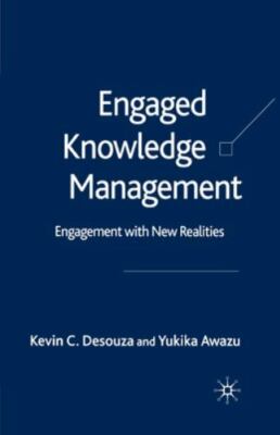 Engaged Knowledge Management : Engagement With New Realities, Paperback by De...