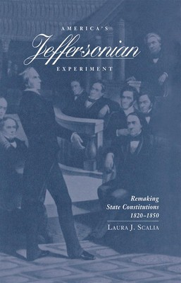 America's Jeffersonian Experiment: Remaking State Constitutions, 1820 1850