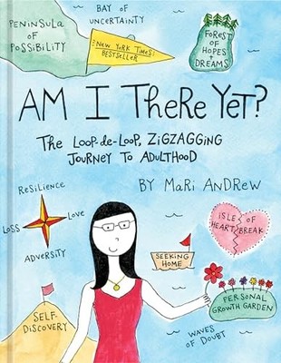 Am I There Yet? The Loop-de-loop, Zig-Zagging Journey to Adultho