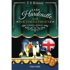 Lady Hardcastle und der Tod im Theater: Kriminalroman (Ein englischer Wohlf ...
