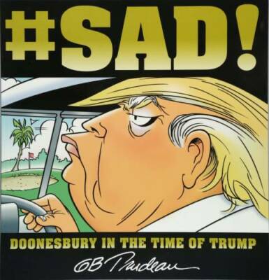 #SAD!: Doonesbury in the Time of Trump - Paperback By Trudeau, G. B. - GOOD