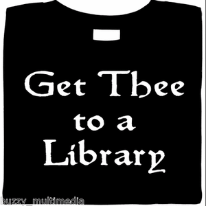 reader-Get-Thee-To-A-Library-Shirt-literary-Librarian-ALA-Sizes-Small-5X
