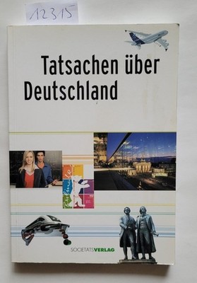 Tatsachen über Deutschland : Neuauflage 2006 : Auswärtiges Amt (Hrsg.):