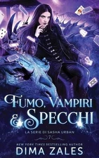 Fumo, Vampiri e Specchi (La serie di Sasha Urban: Libro 7) by Dima Zales (Italia