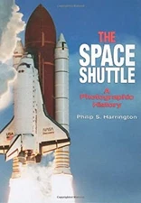 The Space Shuttle: A Photographic History Philip S. Harrington